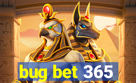 bug bet 365